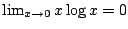 $\lim_{x\rightarrow 0} x \log x = 0$
